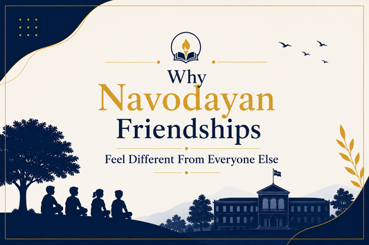 Why Navodayan Friendships Feel Different From Everyone Else